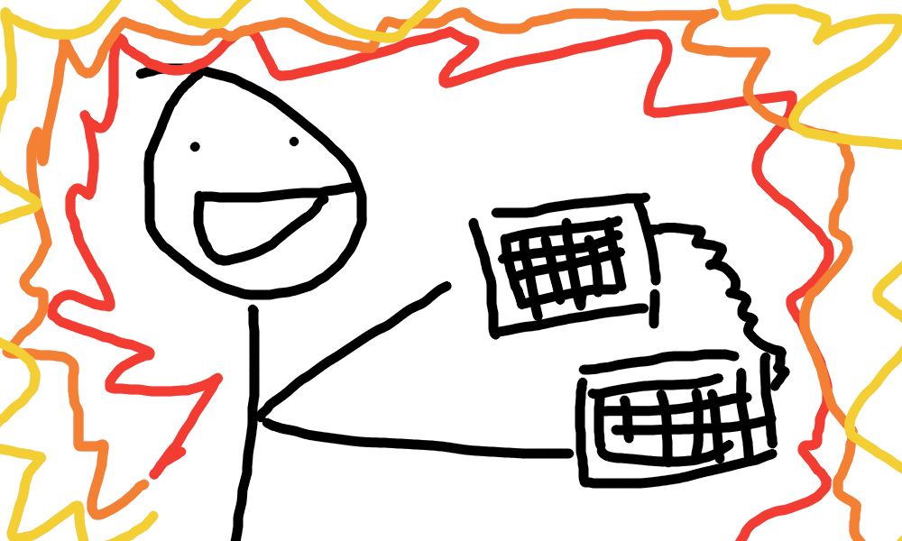 I hope you're ready for a lot of mspaint... For reference, all of the images in this article are terrible mspaint drawings done by me. This one has a stick figure holding a keyboard surrounded by what looks like fire or an explosion